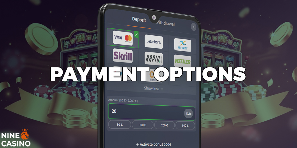 All options for depositing funds are available in the Nine Casino app.